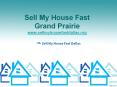 Sell My House Fast Grand Prairie - www.sellmyhousefastdallas.org PowerPoint PPT Presentation