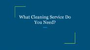 What Cleaning Service Do You Need?