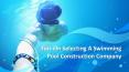 Tips On Selecting A Swimming Pool Construction Company PowerPoint PPT Presentation