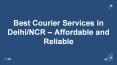 Best Courier Services in Delhi/NCR  Affordable and Reliable PowerPoint PPT Presentation