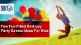 Few Fun-Filled Birthday Party Games Ideas For Kids PowerPoint PPT Presentation
