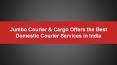 Jumbo Courier & Cargo Offers the Best Domestic Courier Services in India PowerPoint PPT Presentation