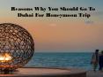 Reasons Why You Should Go To Dubai For Honeymoon Trip PowerPoint PPT Presentation
