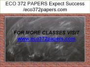 ECO 372 PAPERS Expect Success /eco372papers.com