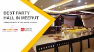 FIND THE BEST PARTY HALL IN MEERUT