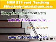 HRM 531 Ver 6 Teaching Effectively--tutorialrank.com
