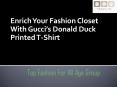 Enrich Your Fashion Closet With Gucci’s Donald Duck Printed T-shirt PowerPoint PPT Presentation