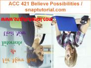 ACC 421 Believe Possibilities - snaptutorial.com