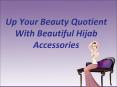Up Your Beauty Quotient With Beautiful Hijab Accessories PowerPoint PPT Presentation