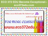 ECO 372 EDU Become Exceptional--eco372edu.com