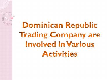 Dominican Republic Trading Company are Involved in Various Activities