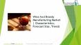 Wine And Brandy Manufacturing (Wineries) Global Market Report 2019 PowerPoint PPT Presentation