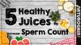 Increase Sperm Count and Volume Fast: 5 Healthy Juices PowerPoint PPT Presentation
