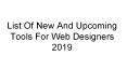 List Of New And Upcoming Tools For Web Designers 2019 PowerPoint PPT Presentation