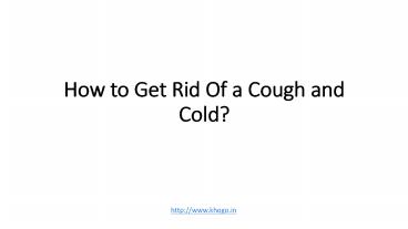 How to Get Rid Of a Cough and Cold?