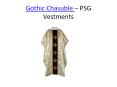 Gothic Chasuble - PSG Vestments (6) PowerPoint PPT Presentation
