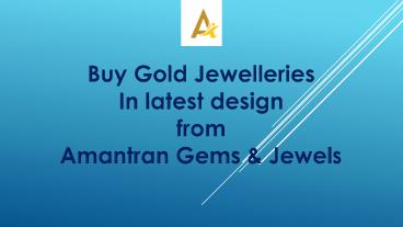 Shop new designs of Gold Jewellery at Amantran Gems & Jewels
