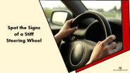Spot the Signs of a Stiff Steering Wheel