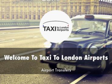 Information Presentation Of Taxi To London Airports