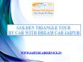 Golden Triangle Tour  by Car with Dream Cab Jaipur (2) PowerPoint PPT Presentation