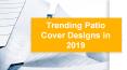 Trending Patio Cover Designs in 2019 PowerPoint PPT Presentation