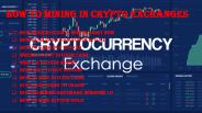How To Mining in Crypto Exchanges (1)