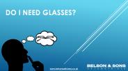 Do I need glasses