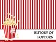 History of popcorn PowerPoint PPT Presentation