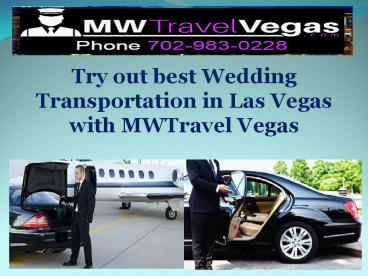 Try out best Wedding Transportation in Las Vegas with MWTravel Vegas