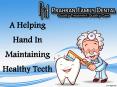 A Helping Hand In Maintaining Healthy Teeth PowerPoint PPT Presentation