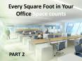 Every Square Foot in Your Office Space counts - Part 2 PowerPoint PPT Presentation