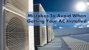 Mistakes To Avoid When Getting Your AC Installed