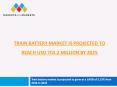 Train battery market is projected to reach USD 703.2 million by 2025 PowerPoint PPT Presentation