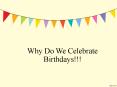Why do we celebrate birthdays PowerPoint PPT Presentation