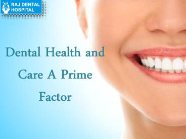 Dental Health and Care A Prime Factor