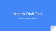 Healthy Dish Club PowerPoint PPT Presentation