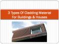 3 Types Of Cladding Material PowerPoint PPT Presentation