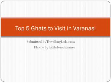 Top 5 Ghats to Visit in Varanasi