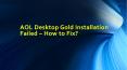 AOL Desktop Gold Installation Failed – How to Fix? PowerPoint PPT Presentation