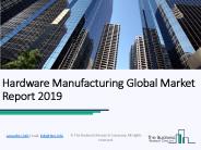 Hardware Manufacturing Global Market Report 2019