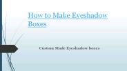 How to Make Eyeshadow Boxes