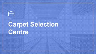 Carpet Selection Centre- Tips