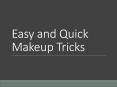 Easy and Quick Makeup Tricks PowerPoint PPT Presentation