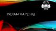 Best vape shop online - Indian vape hq (1) PowerPoint PPT Presentation