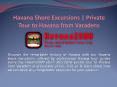 Havana Shore Excursions | Private Tour to Havana from Varadero PowerPoint PPT Presentation