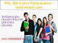 PHL 320 Active Participation--tutorialrank.com PowerPoint PPT Presentation
