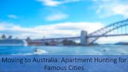 Moving to Australia: Apartment Hunting for Famous Cities