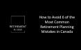 6 Canadian Retirement Planning Mistakes to Avoid PowerPoint PPT Presentation