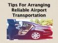 Tips For Arranging Reliable Airport Transportation PowerPoint PPT Presentation