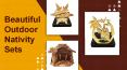 Beautiful Outdoor Nativity Sets PowerPoint PPT Presentation
